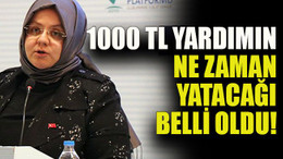 1000 TL yardımın ne zaman yatacağı belli oldu!