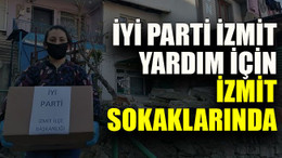 İYİ Parti İzmit yardım için İzmit sokaklarında