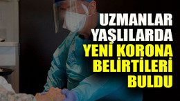 Uzmanlar yaşlılarda yeni korona belirtileri buldu