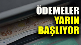 Ödemeler yarın başlıyor