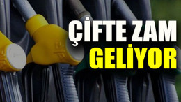 Çifte zam geliyor