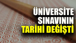 Üniversite sınavının tarihi değişti