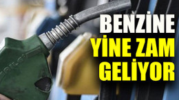 Benzine yine zam geliyor
