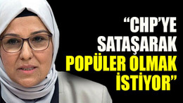 CHP’ye sataşarak popüler olmak istiyor