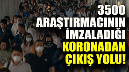 3500 araştırmacının imzaladığı koronadan çıkış yolu!