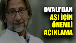 Ovalı’dan aşı için önemli açıklama