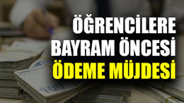 Öğrencilere bayram öncesi ödeme müjdesi