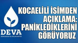 Kocaelili isimden açıklama: Paniklediklerini görüyoruz