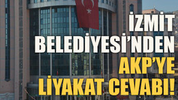 İzmit Belediyesi’nden AKP’ye liyakat cevabı!