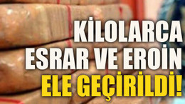 Kilolarca esrar ve eroin ele geçirildi!