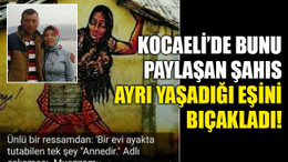 Paylaşımına bak, yaptığına bak... Ayrı yaşadığı eşini bıçakladı