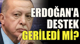 Erdoğan'a destek geriledi mi?