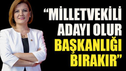 “Hürriyet milletvekili adayı olur, başkanlığı bırakır”