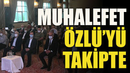 Özlü 1 yılını anlattı muhalefet dinledi