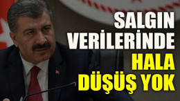 Salgın verilerinde hala düşüş yok