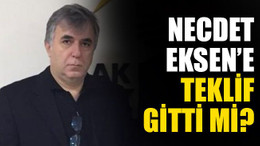 Necdet Eksen'e teklif gitti mi?