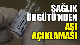 Sağlık Örgütü’nden aşı açıklaması