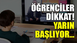 Öğrenciler dikkat! Yarın başlıyor…