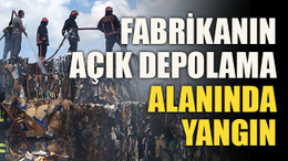 Fabrikanın açık depolama alanında yangın
