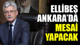 Ellibeş, Ankara’da mesai yapacak