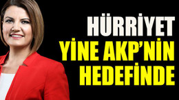 Hürriyet yine AKP’nin hedefinde