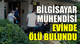 Bilgisayar mühendisi evinde ölü bulundu