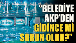 “Belediye AKP’den gidince mi sorun oldu?”