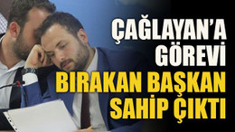 Çağlayan’a görevi bırakan Başkan sahip çıktı