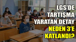 LGS'de tartışma yaratan detay: Neden 3’e katlandı?