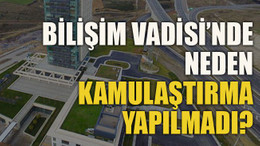 Bilişim Vadisi’nde neden kamulaştırma yapılmadı?