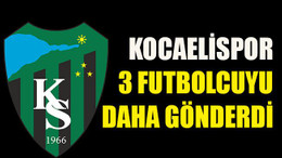 Kocaelispor 3 futbolcuyu daha gönderdi