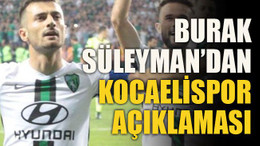 Burak Süleyman’dan Kocaelispor açıklaması