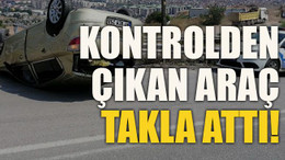 Kontrolden çıkan araç takla attı!