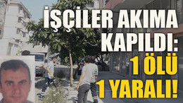 İşçiler elektrik akımına kapıldı: 1 ölü 1 yaralı!