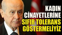 Kadın cinayetlerine sıfır tolerans göstermeliyiz