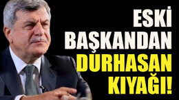 Eski başkandan Durhasan kıyağı!