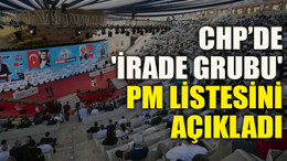 CHP’de 'İrade Grubu' PM listesini açıkladı