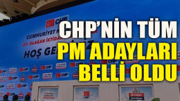 CHP’nin tüm PM adayları belli oldu