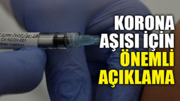 Korona aşısı için önemli açıklama