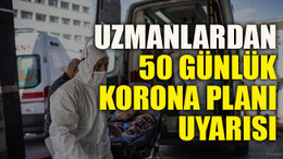 Uzmanlardan 50 günlük korona planı uyarısı