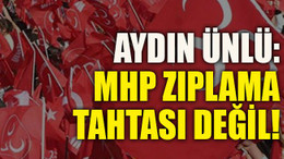 MHP zıplama tahtası değil!