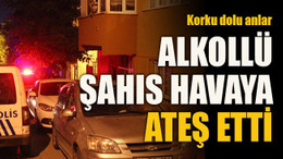 Korku dolu anlar... Alkollü şahıs havaya ateş etti