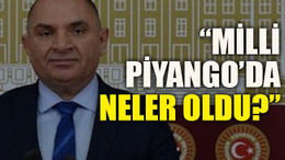 Tarhan: “Milli Piyango’da Neler Oldu?”
