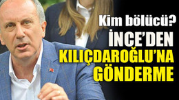 İnce’den Kılıçdaroğlu’na gönderme