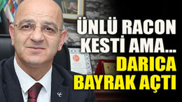 Ünlü racon kesti ama... Darıca bayrak açtı