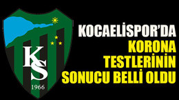 Kocaelispor’da korona testlerinin sonucu belli oldu