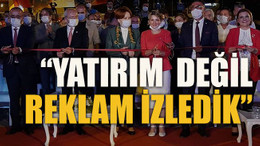 AKP’den açılış açıklaması: “Yatırım değil, reklam izledik”