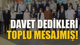 Davet dedikleri toplu mesajmış!