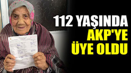 112 yaşında AKP'ye üye oldu