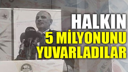 “Halkın 5 milyonunu yuvarladılar”